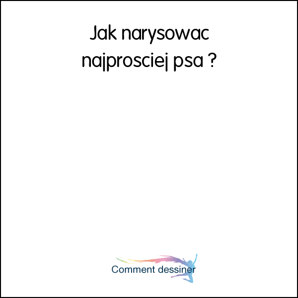 Jak narysować najprościej psa